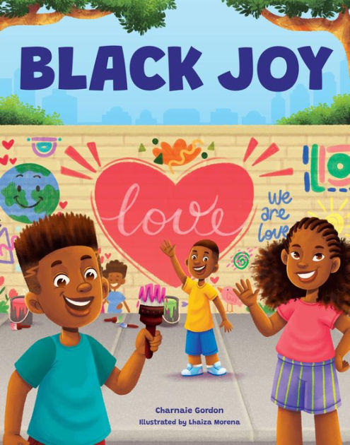 Black Joy: Love Yourself, Love Your Culture by Charnaie Gordon & Lhaiza Morena 